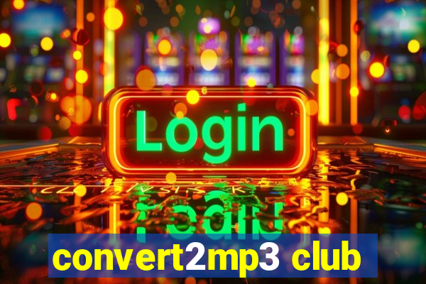 convert2mp3 club